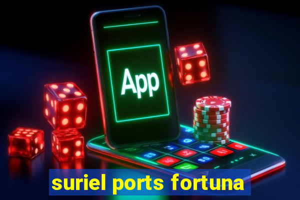 suriel ports fortuna